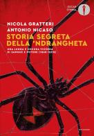 Storia segreta della 'ndrangheta. Una lunga e oscura vicenda di sangue e potere (1860-2018) di Nicola Gratteri, Antonio Nicaso edito da Mondadori