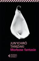Morbose fantasie di Junichiro Tanizaki edito da Feltrinelli