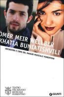 Omer Meir Wellber, Khatia Buniatishvili. Orchestra e coro del Maggio Musicale Fiorentino edito da Giunti Editore