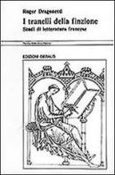 I tranelli della finzione. Studi di letteratura francese di Roger Dragonetti edito da edizioni Dedalo
