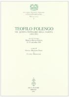Teofilo Folengo nel quinto centenario della nascita (1491-1991). Atti del Convegno (Mantova-Brescia-Padova, 26-29 settembre 1991) edito da Olschki