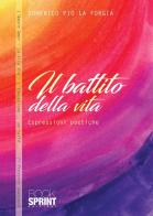 Il battito della vita di Domenico Pio La Forgia edito da Booksprint