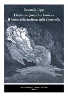 Dante tra Ipocràte e Galieno. Il lessico della medicina nella Commedia di Donatella Lippi edito da Pontecorboli Editore