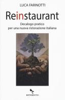 Reinstaurant. Decalogo pratico per una nuova ristorazione italiana di Luca Farinotti edito da Reverdito