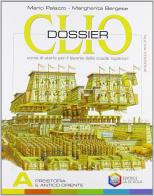 Clio dossier. Tomo A: Preistoria e antico Oriente. Per il biennio delle Scuole superiori di Mario Palazzo, Margherita Bergese edito da La Scuola