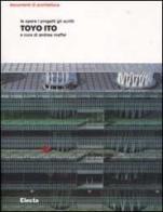Toyo Ito. Le opere i progetti gli scritti edito da Mondadori Electa