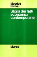 Storia dei fatti economici contemporanei di Maurice Niveau edito da Ugo Mursia Editore
