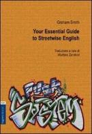 Your essential. Guide to streetwise english. Ediz. italiana di Graham Smith edito da Aracne