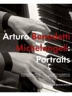 Arturo Benedetti Michelangeli: Portraits. Ediz. italiana e tedesca edito da LIM