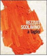 Rezzuti Scolavino. A taglio. Catalogo della mostra (Castel Sant'Elmo, 1-30 ottobre 2009) edito da Arte'm