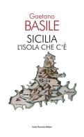 Sicilia. L'isola che c'è di Gaetano Basile edito da Flaccovio Dario