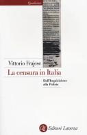 La censura in Italia. Dall'inquisizione alla polizia di Vittorio Frajese edito da Laterza