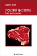 Fiorentina vegetariana. Poesie dall'estasi obsoleta di Barbara Brusa edito da Aletti