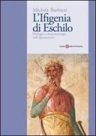 L' Ifigenia di Eschilo di Michele Barbieri edito da Società Editrice Fiorentina