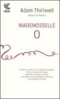 Mademoiselle O di Adam Thirlwell edito da Guanda