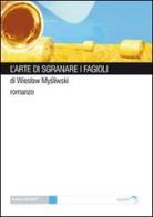 L' arte di sgranare i fagioli di Wieslaw Mysliwski edito da Gaffi Editore in Roma