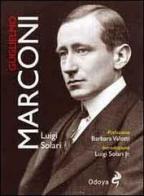 Guglielmo Marconi di Luigi Solari edito da Odoya