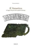 Il Venetico. La lingua del più antico popolo d'Europa di Edoardo Rubini edito da Biblos