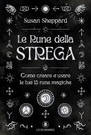 Le rune della strega. Come creare e usare le tue 13 rune magiche di Susan Sheppard edito da Lo Scarabeo