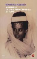 Memorie di una principessa etiope di Martha Nasibù edito da BEAT