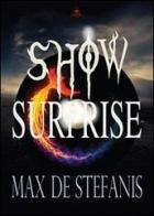 Show surprise di Max De Stefanis edito da Mjm Editore