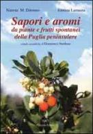 Sapori e aromi. Da piante e frutti spontanei della Puglia peninsulare di Nunzia M. Ditonno, Santina Lamusta edito da Congedo