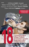 18. La diciottesima vittoria di Roger Federer nel Grand Slam raccontata da giornalisti, scrittori e campioni del tennis edito da Absolutely Free