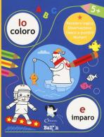 Io coloro e imparo 5+. Pensiero logico. Osservazione. Gioco a puntini. Numeri. Ediz. a colori edito da Chiara Edizioni