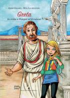 Greta in visita a Pompei ed Ercolano. Ediz. illustrata di Giusi Galano, Rita Laurenzano edito da Di Mauro Franco