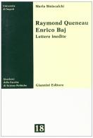 Raymond Queneau Enrico Bay: lettere inedite di Maria Siniscalchi edito da Giannini