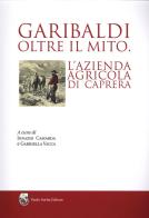 Garibaldi oltre il mito. L'azienda agricola di Caprera edito da Sorba