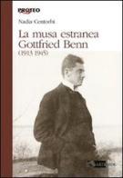 La musa estranea. Gottfried Benn (1913-1945) di Nadia Centorbi edito da Artemide