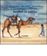 Sentieri di sabbia. Ediz. illustrata di Silvia Camodeca, Luigi Toscano edito da Castalia Casa Editrice