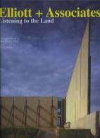 Elliott + Associates. Listening to the land di David Dillon, Rand Elliott edito da L'Arca