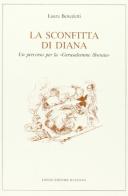 La sconfitta di Diana. Un percorso per la «Gerusalemme liberata» di Laura Benedetti edito da Longo Angelo