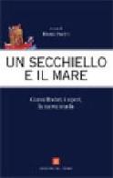 Un secchiello e il mare. Gianni Rodari, i saperi, la nuova scuola edito da Edizioni del Cerro