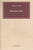 Theatrum Orbis di Frances A. Yates edito da Aragno