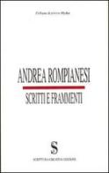 Scritti e frammenti di Andrea Rompianesi edito da Scrittura Creativa