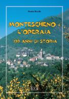 Montescheno e l'operaia. 100 anni di storia di Ennio Ricchi edito da Grossi