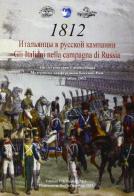 Gli italiani nella campagna di Russia del 1812... Atti del Convegno (Cassino-Roma, ottobre 2012) edito da Soc. Ital. di Storia Militare