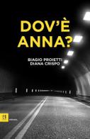 Dov'è Anna? di Biagio Proietti, Diana Crispo edito da 21 Editore