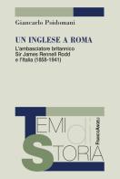 Un inglese a Roma. L'ambasciatore britannico Sir James Rennell Rodd e l'Italia (1858-1941) di Giancarlo Poidomani edito da Franco Angeli