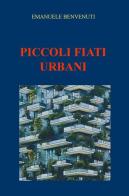 Piccoli fiati urbani di Emanuele Benvenuti edito da ilmiolibro self publishing