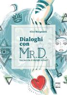 Dialoghi con Mr. D. Una raccolta di dialoghi surreali. Ediz. illustrata di Alice Manganotti edito da Edizioni Zerotre