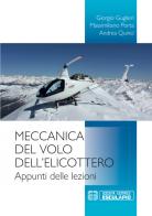 Meccanica del volo dell'elicottero. Appunti delle lezioni di Giorgio Guglieri, Massimiliano Porta, Andrea Quinci edito da Esculapio