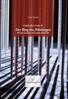 Guida alla visione di «Der Ring des Nibelungen» di Guy Cassiers al Teatro alla Scala di Anna Girardi edito da Associazione Wagneriana di Milano