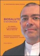 Biosalute e naturologia. Prevenzione e benessere: metafore, appagamento, comodità di Pierfrancesco M. Rovere edito da Etimpresa