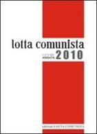 Lotta comunista. Annata 2010 edito da Lotta Comunista
