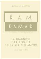 K.A.M.-K.A.M.A.D. Kinesiologia applicata al mentale. La diagnosi e la terapia sulla via dell'amore di Riccardo Mazzoni edito da NOE3