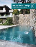 Italian pool design. Il design della piscina italiana. Ediz. italiana e inglese vol.10 edito da Il Campo